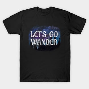 Let’s Go Wander - wanderlust saying forest bathing mountain air T-Shirt